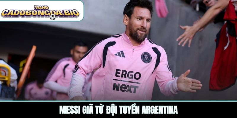 Messi giã từ đội tuyển Argentina